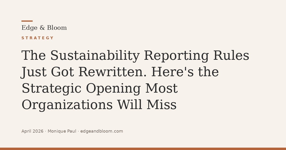The Sustainability Reporting Rules Just Got Rewritten. Here's the Strategic Opening Most Organizations Will Miss